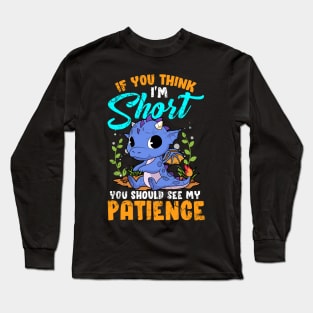 If You Think I'm Short You Should See My Patience Long Sleeve T-Shirt